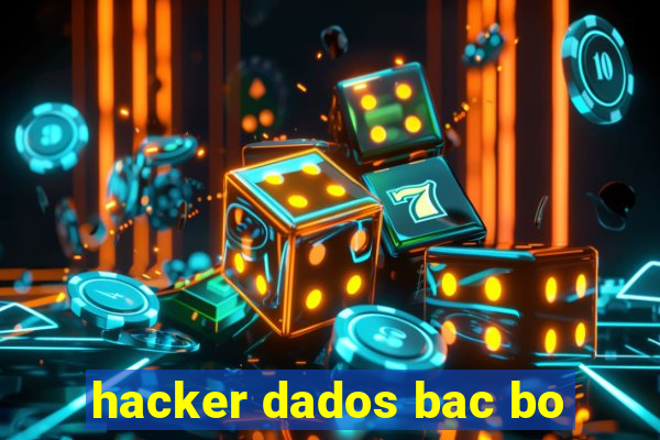 hacker dados bac bo